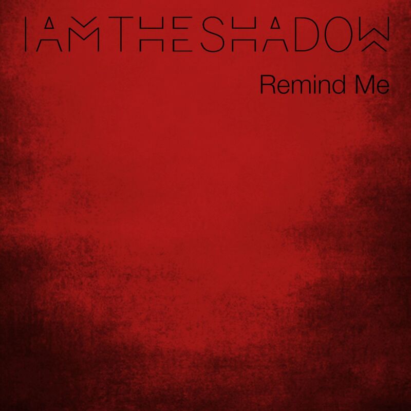 Iamtheshadow - Remind Me